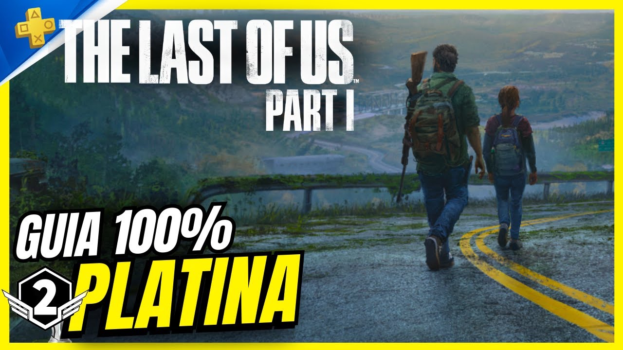 The Last of Us Part 1 Remake #2 - Guia 100% Platina - Jogo Completo e Todos Colecionáveis