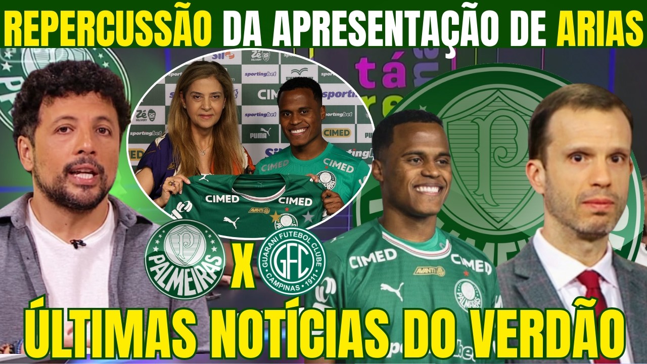 ÚLTIMAS INFORMAÇÕES DO PALMEIRAS! MÍDIA SE RENDE COM A CHEGADA DE ARIAS! LIDERANÇA DO PAULISTÃO!