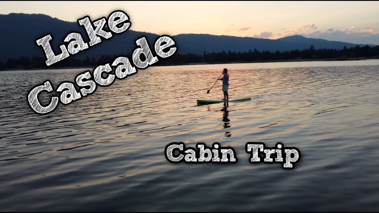 LAKE CASCADE IDAHO | CABIN TRIP