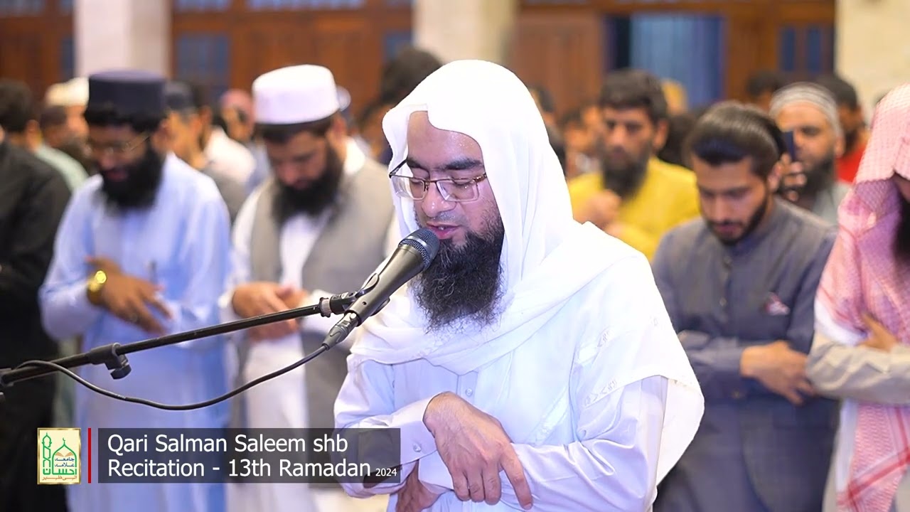 Qari Muhammad Salman Saleem | Recitation of Holy Quran in First 4 Rakats, Taraweeh | 13 Ramadan 2024
