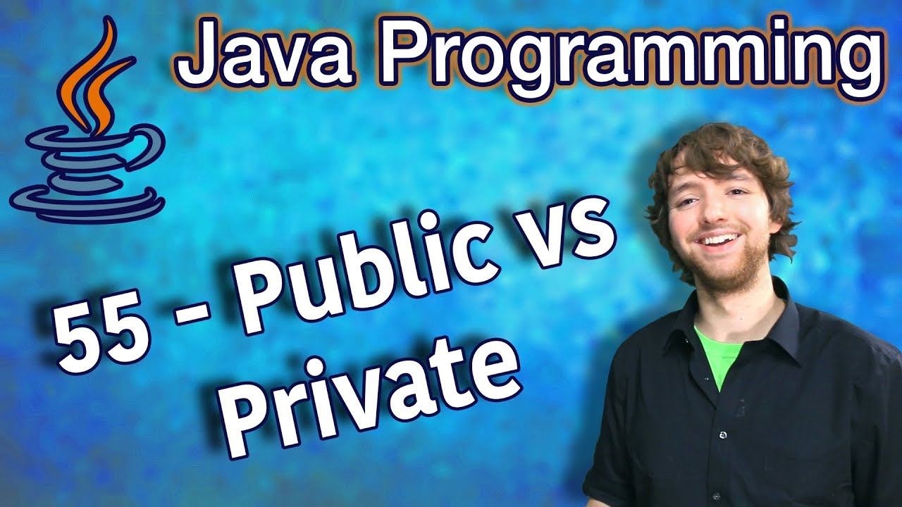 Java Programming Tutorial 55 - Public vs Private