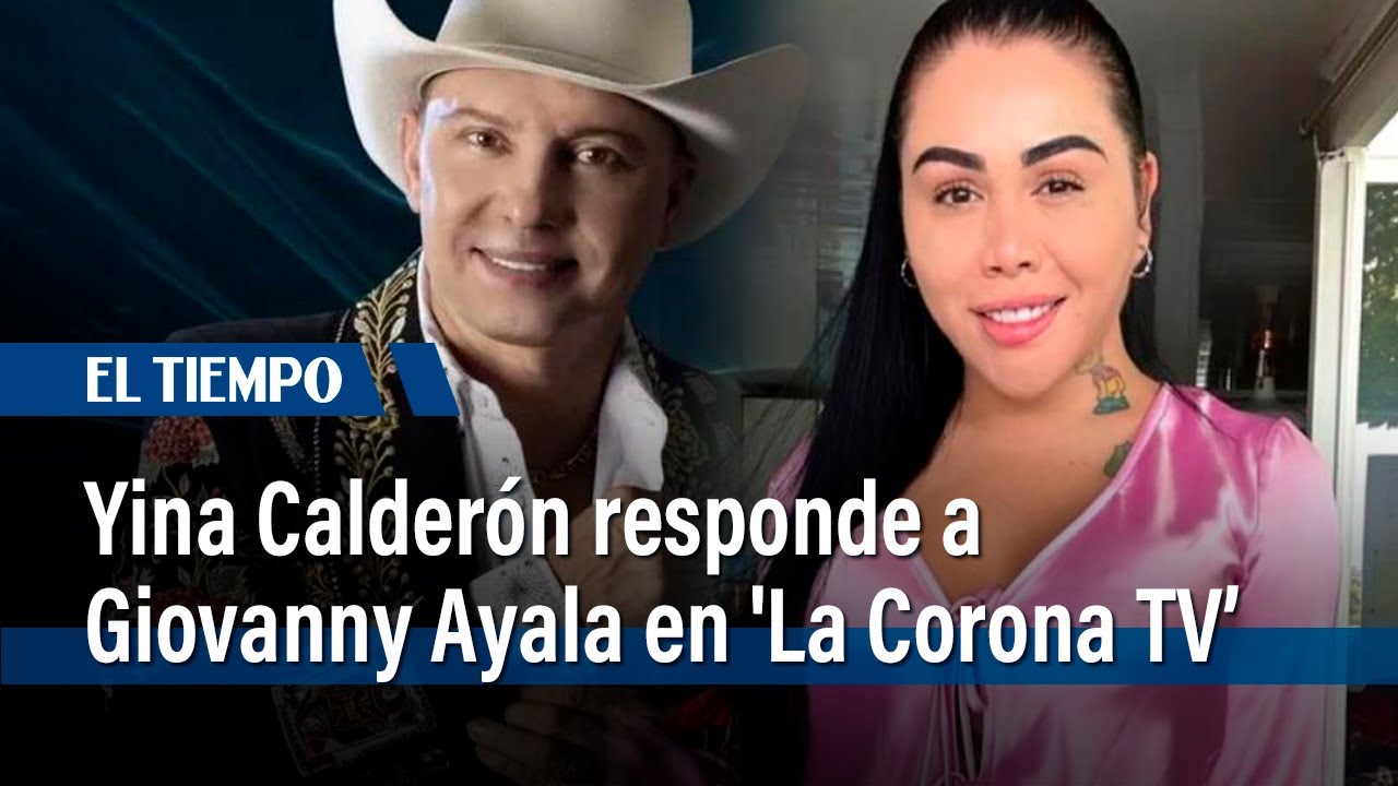 Yina Calderón responde sin pelos en la lengua a Giovanny Ayala en 'La Corona TV' | El Tiempo