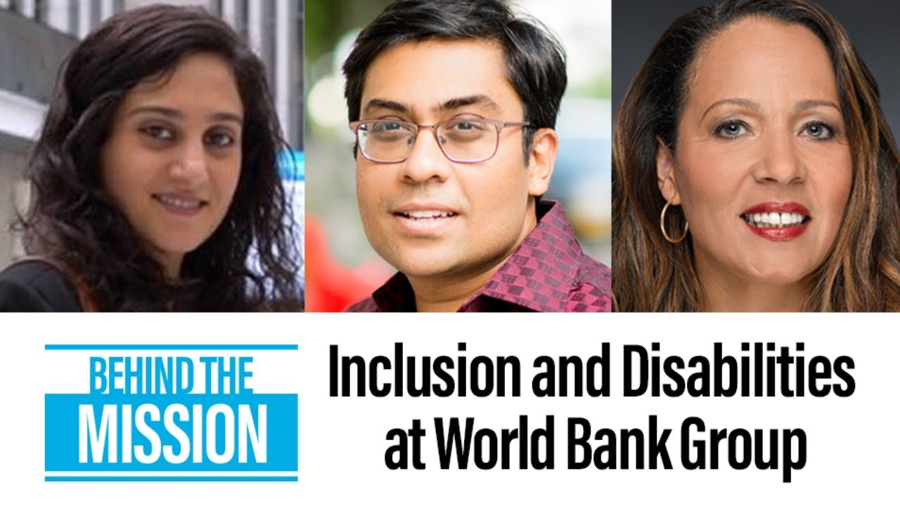 Behind the Mission: Inclusion and Disabilities at the World Bank Group