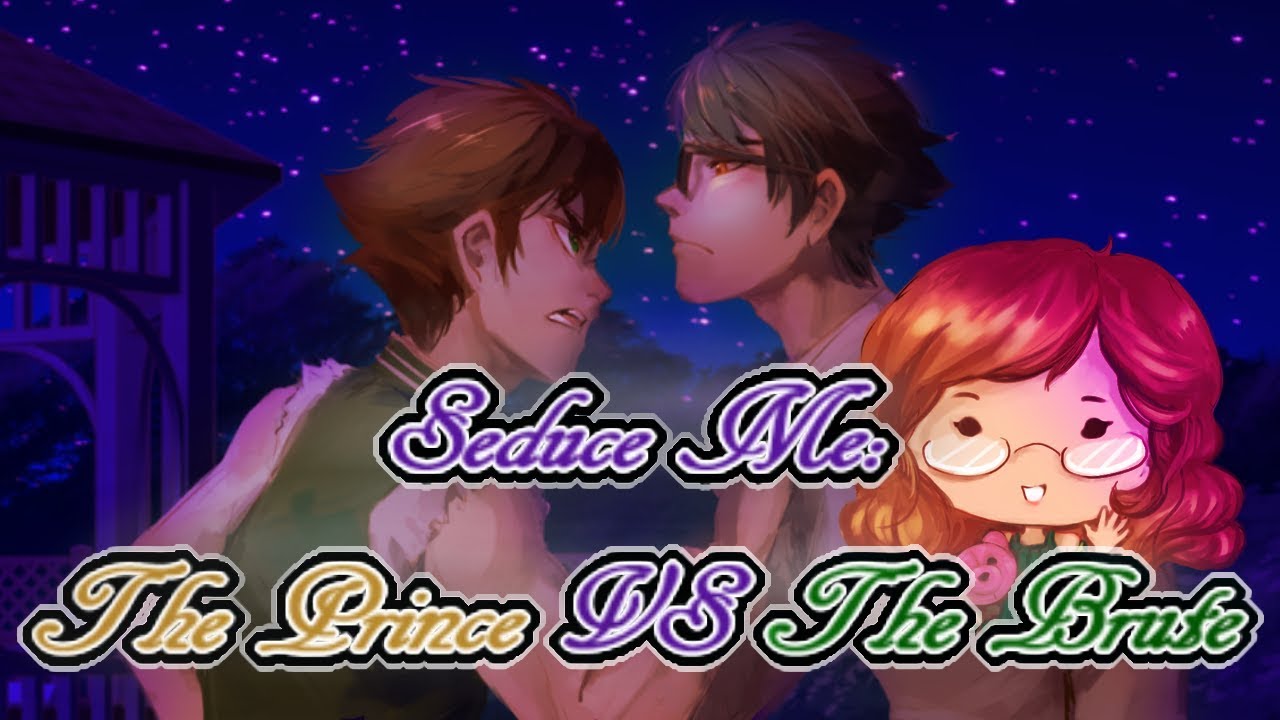 The Prince VS The Brute || Seduce Me: The Otome