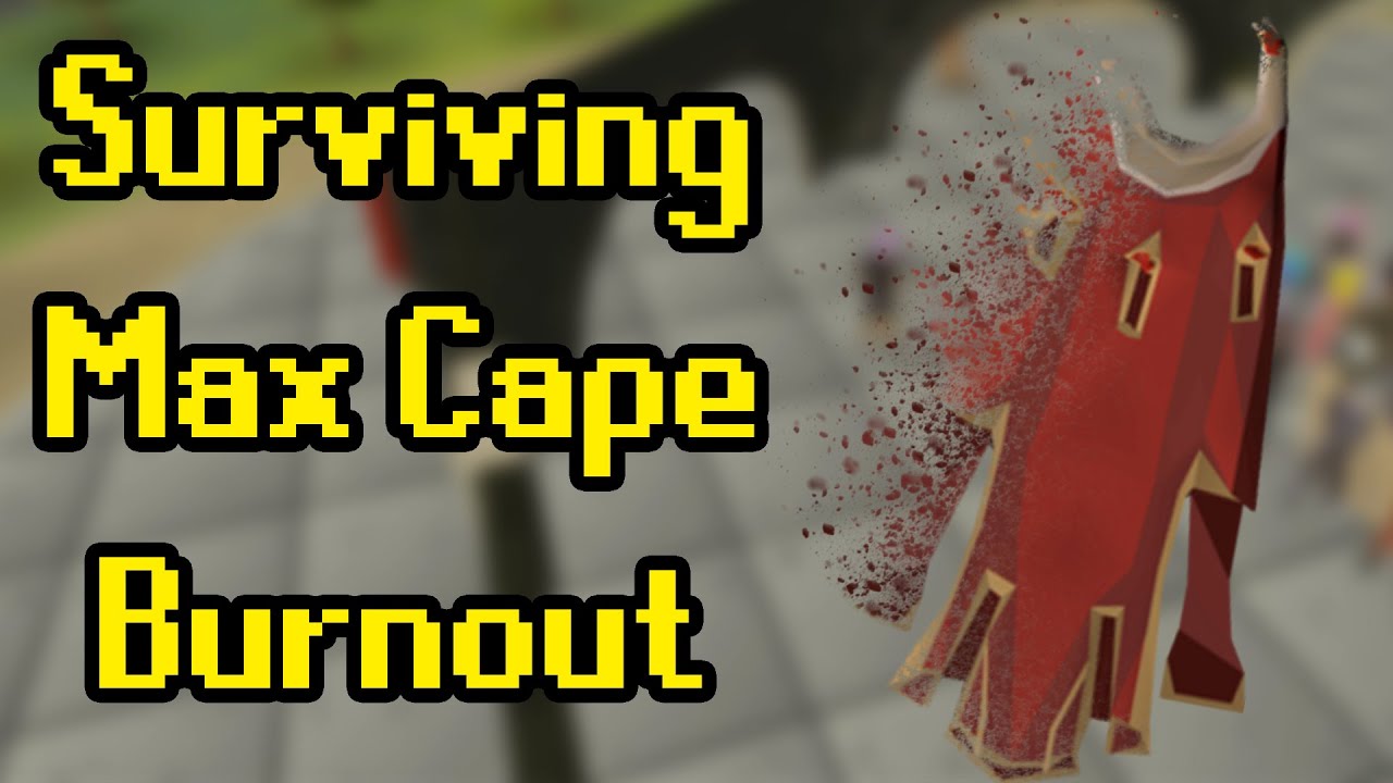 Some Ideas Pertaining To Max Cape Burnout - OSRS