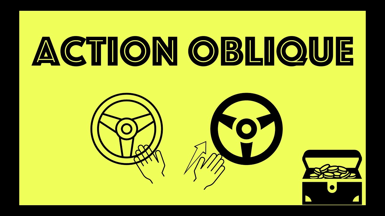 L'action oblique (en bref)