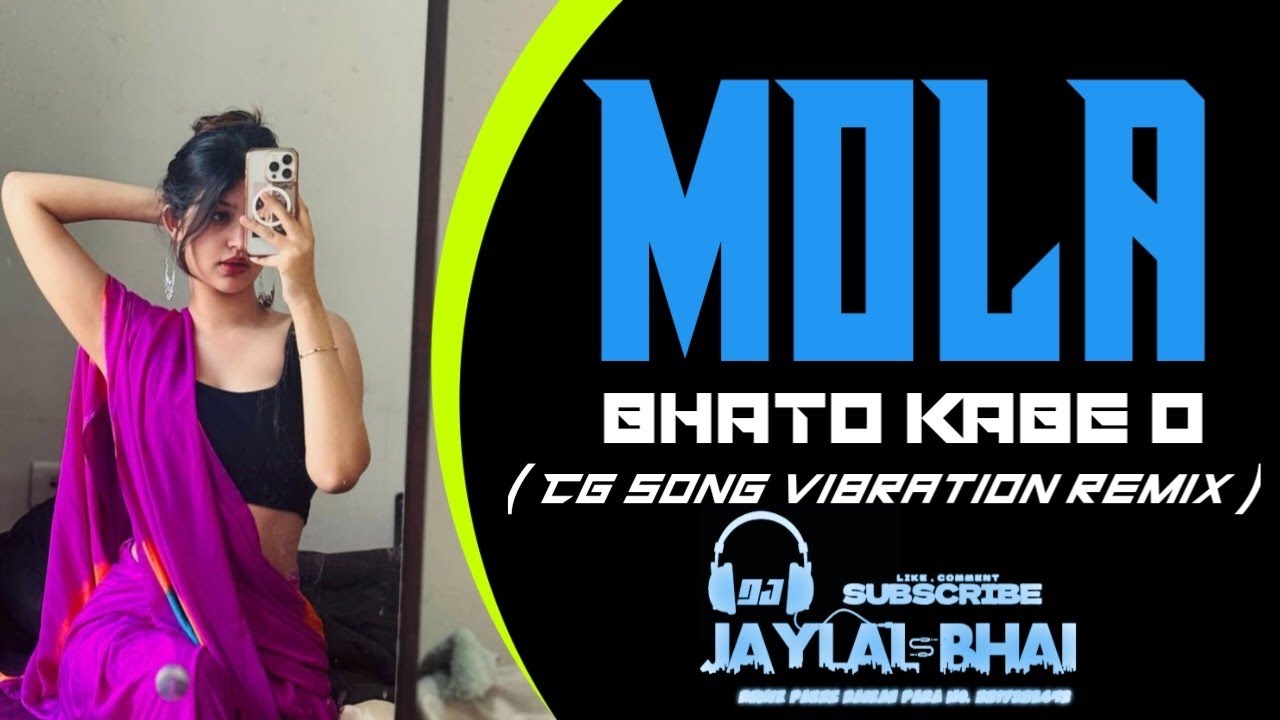 **Mola Bhato Kabe – मोला भाठो कबे | CG Song | HD Video | Vibration Remix | DJ Jaylal BHAI RMX** 🔥🎧