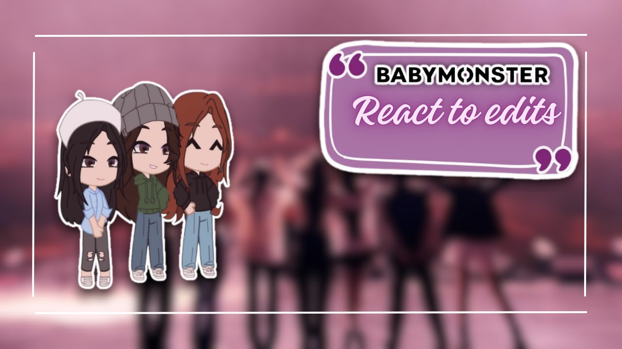 Babymonster react to Edits 💥🤘🏼 || GachaClub K-pop  || #66 [Original]