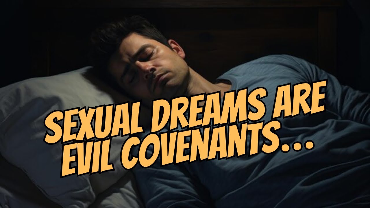 Sexual Dreams Are Evil Covenants… This Is What’s Happening To You…