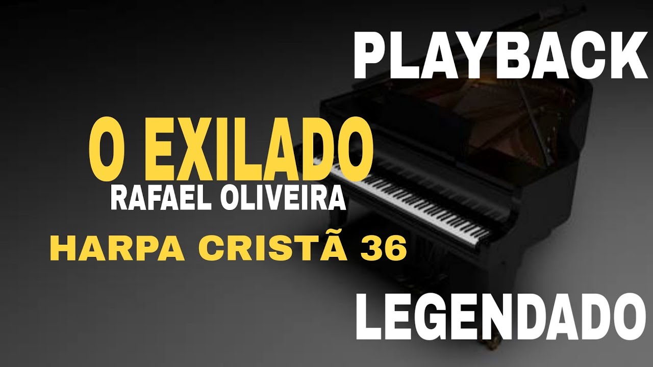 O Exilado - PLAYBACK LEGENDADO  Rafael Oliveira ( Harpa Cristã 36 )
