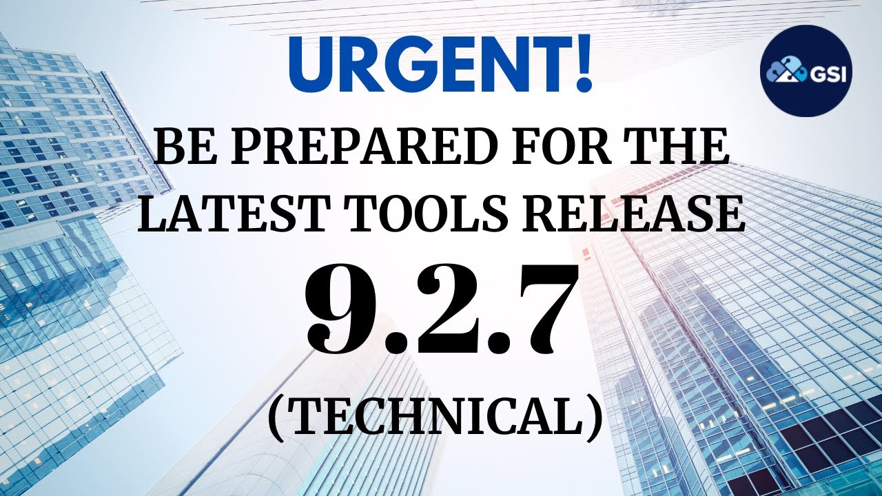 Urgent! Be Prepared for the Latest Tools Release 9.2.7 (Technical)