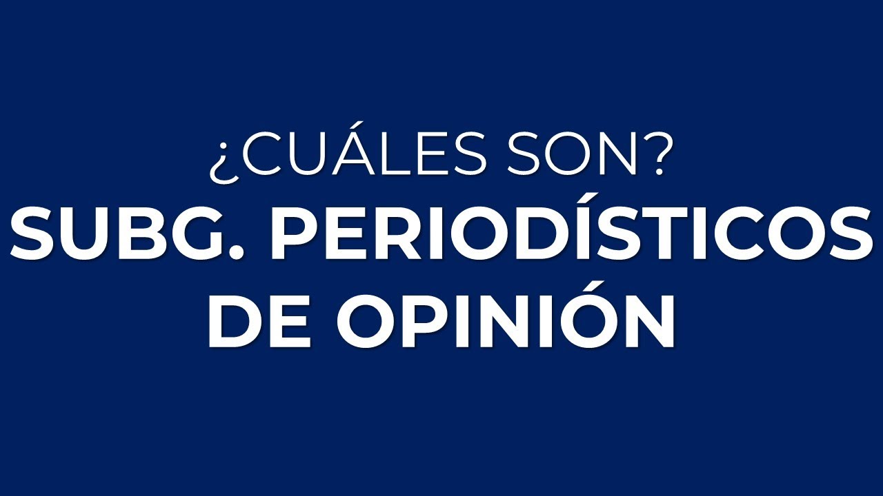 Los subg&eacute;neros period&iacute;sticos de opini&oacute;n: EDITORIAL, COLUMNA, ART&Iacute;CULO y CARTA AL DIRECTOR