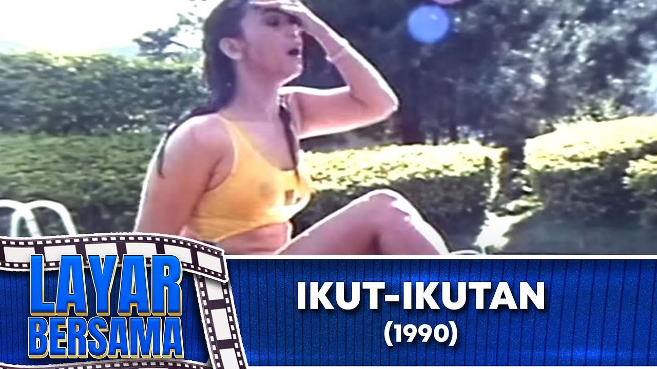 IKUT IKUTAN 1990 FULL MOVIE HD LAYAR BERSAMA EXCLUSIVE