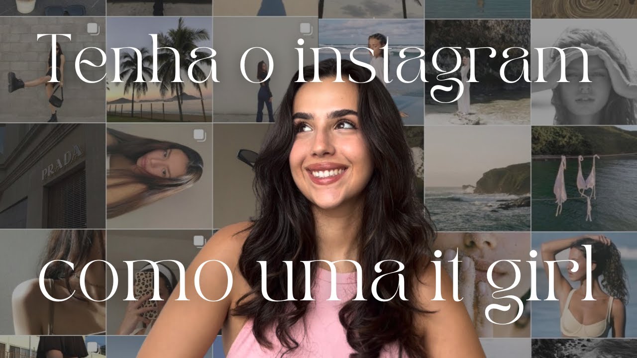 Manual da it girl: como ter o instagram aesthetic | dicas, aplicativos, ideias de foto