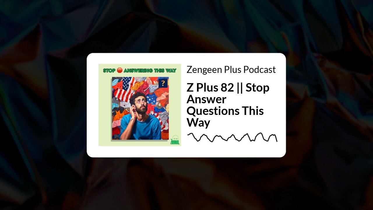 || Z Plus 82 || Stop Answer Questions This Way