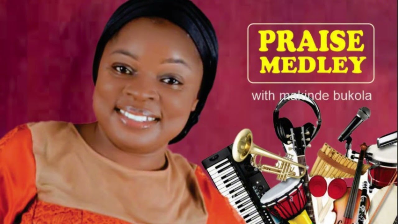 Makinde Bukola - Praise Medley