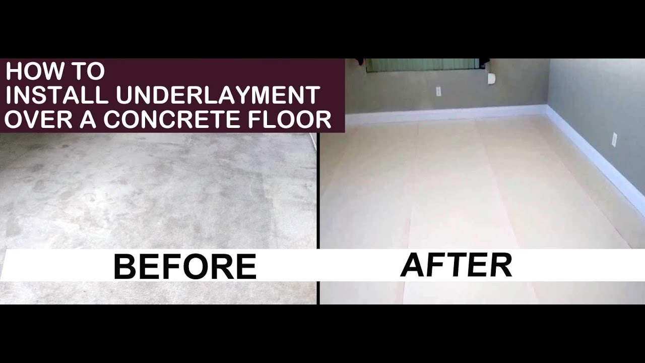 How To Install Underlayment Over A Concrete Floor