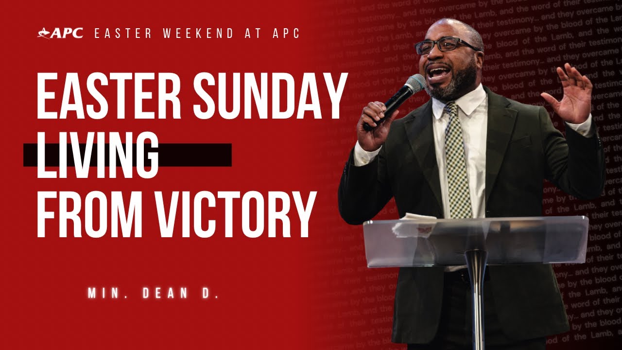 Living From Victory // Easter Sunday 2024 // Min. Dean Delpeache