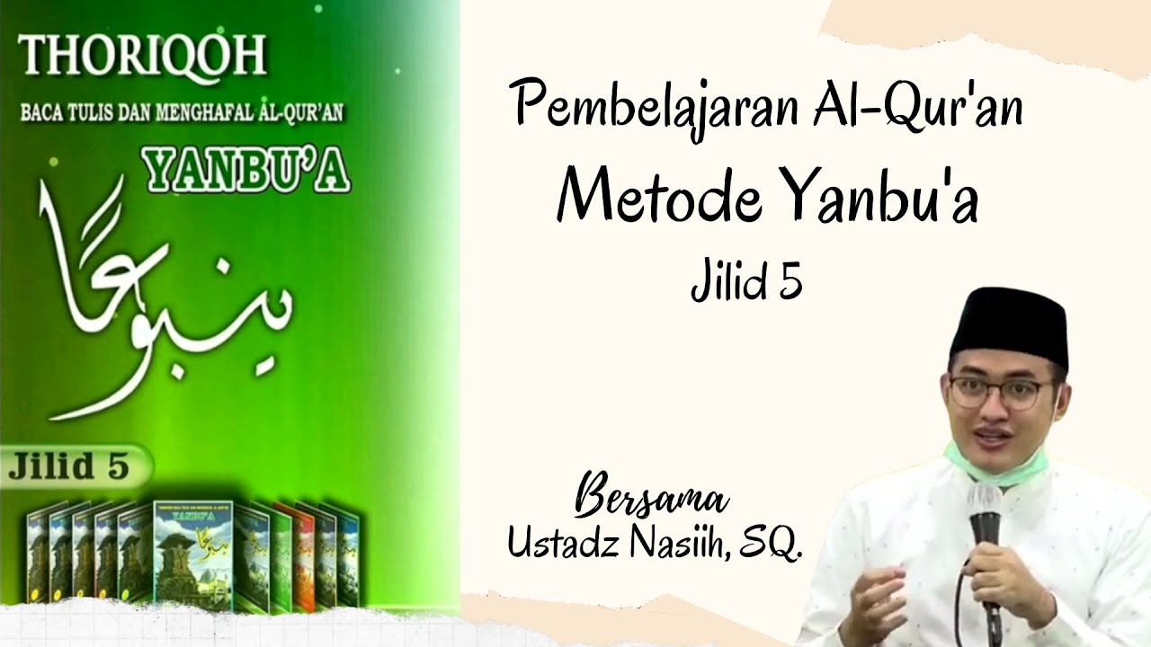 Pembelajaran Al-Qur'an Metode Yanbu'a Jilid 5 Bersama Ust. Nasiih, SQ (PP. Tahfidz Yanbu'ul Qur'an)
