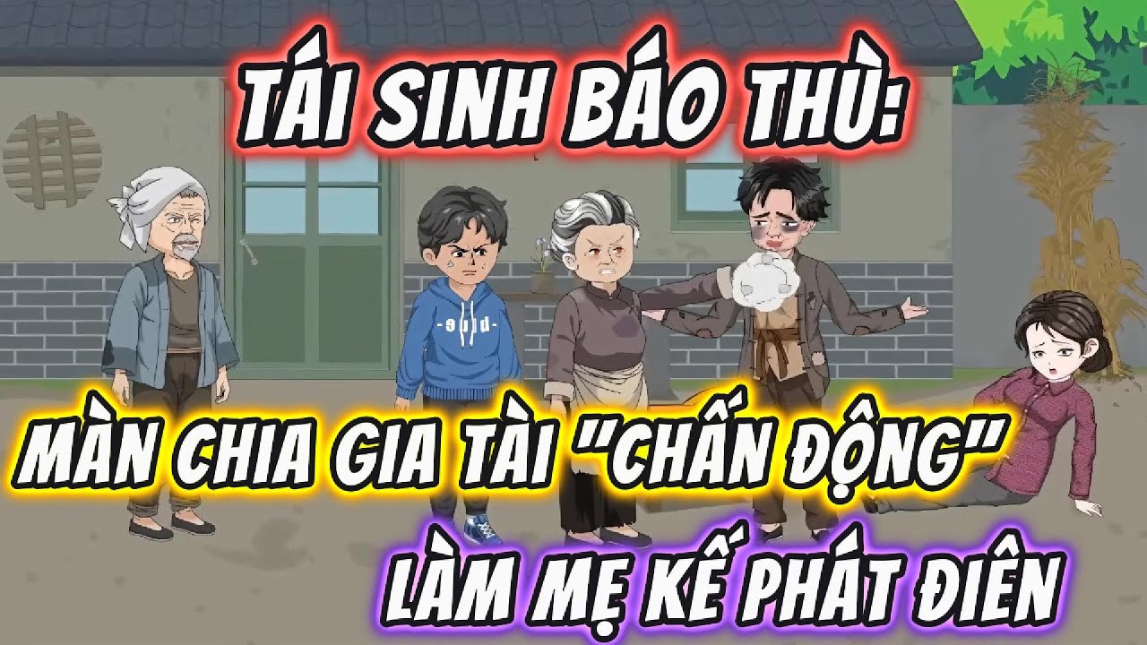 Tái Sinh Báo Thù: Màn Chia Gia Tài 