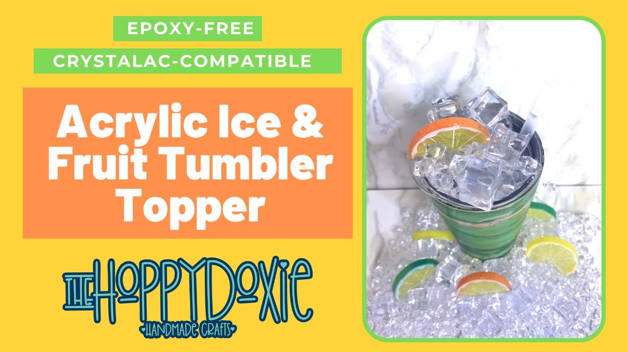 Acrylic Ice & Fruit Tumbler Lid/Topper - Non-toxic, epoxy-free, and Crystalac compatible!