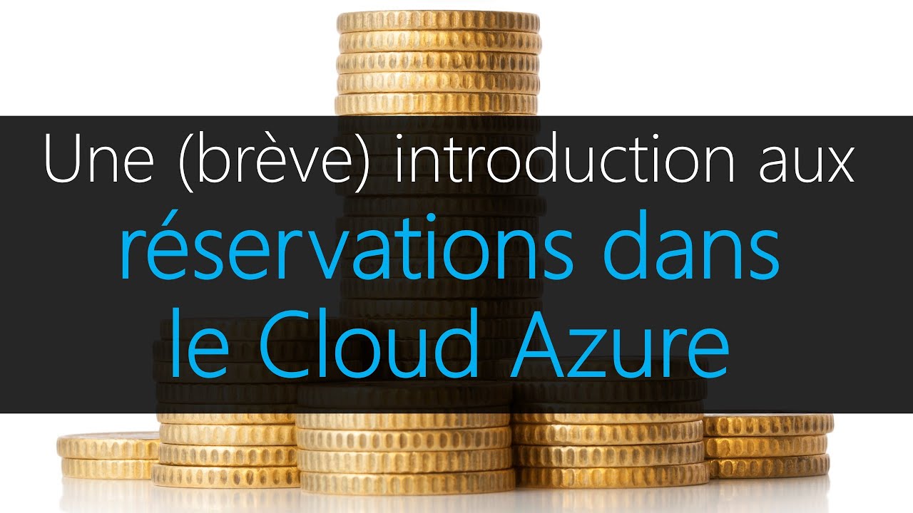 Une (brève) introduction aux Réservations dans Azure (décembre 22)