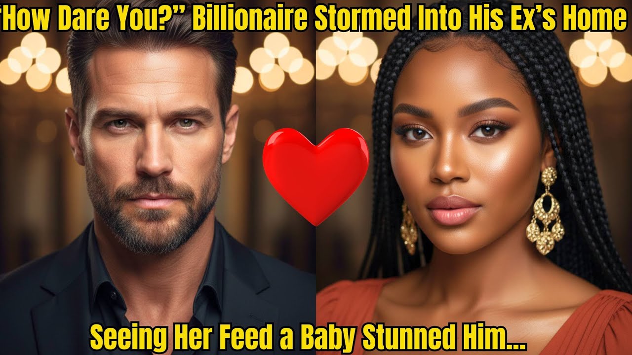 “How Dare You?” Billionaire Stormed Into His Ex’s Home — Seeing Her Feed a Baby Stunned Him...