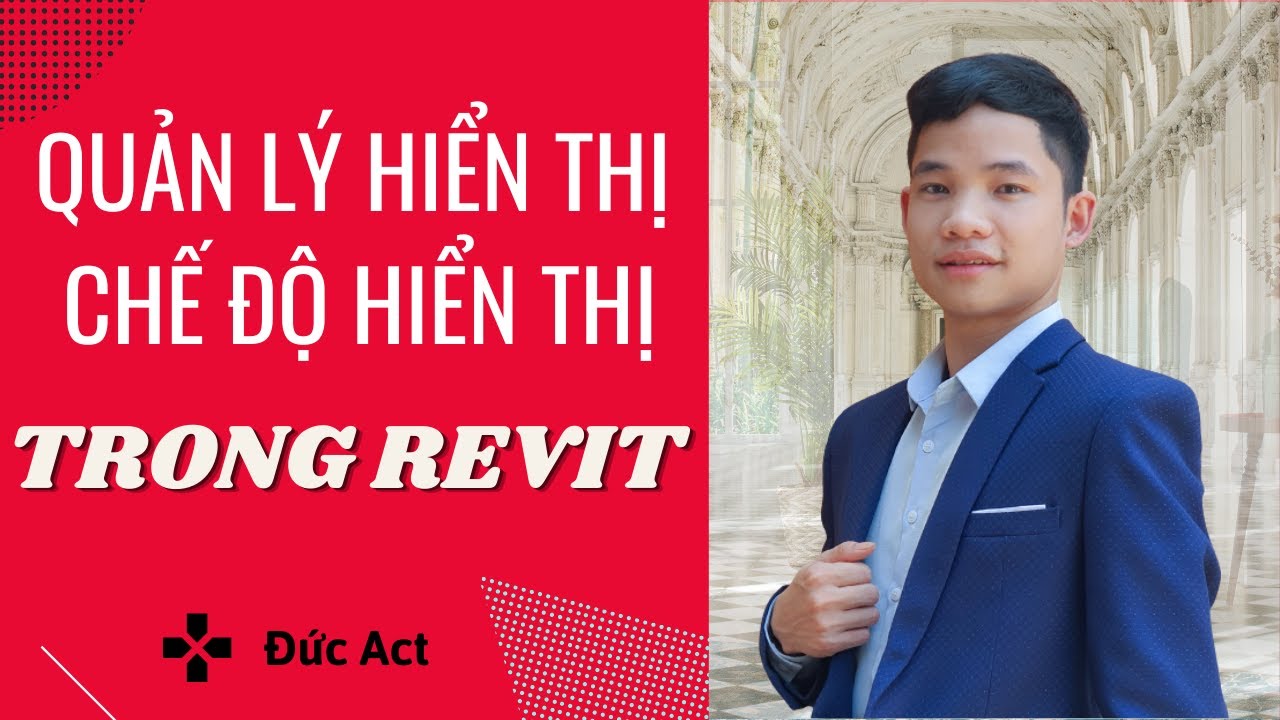 Quản lý Hiển Thị trong Revit | Chế độ Hiển Thị trong Revit | Khung Nhìn trong Revit | Đức Act-PHẦN 1