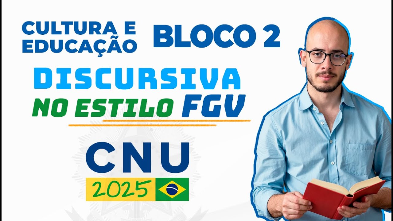 Discursiva CNU 2025 Bloco 2 (Cultura e Educação) | Tema Resolvido no Detalhe: Estilo FGV
