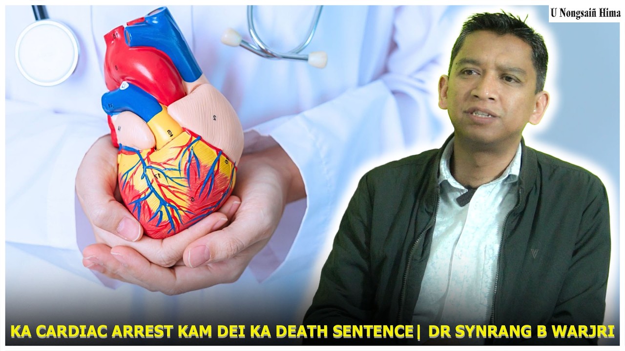 KA CARDIAC ARREST KAM DEI KA DEATH SENTENCE| DR SYNRANG B WARJRI