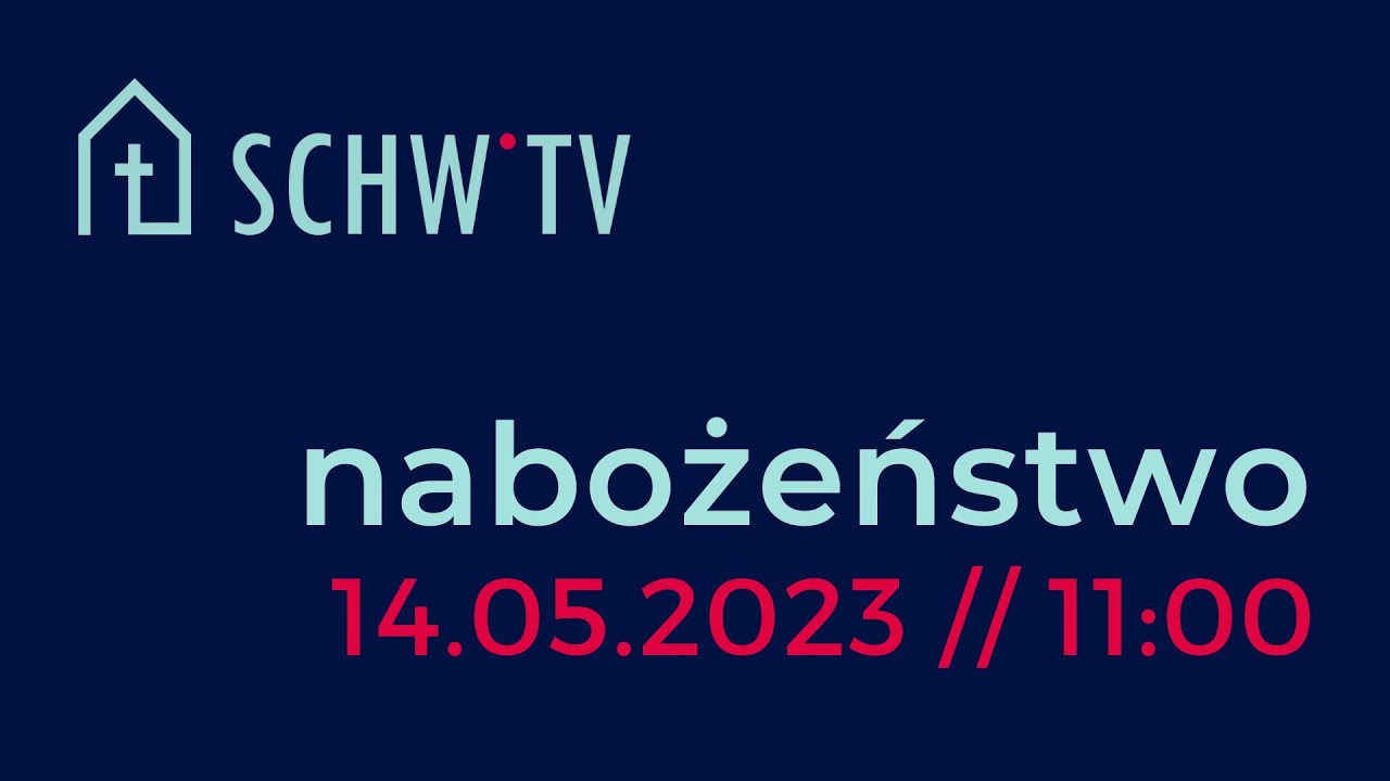 SCHW.TV // Nabożeństwo 14.05.2023