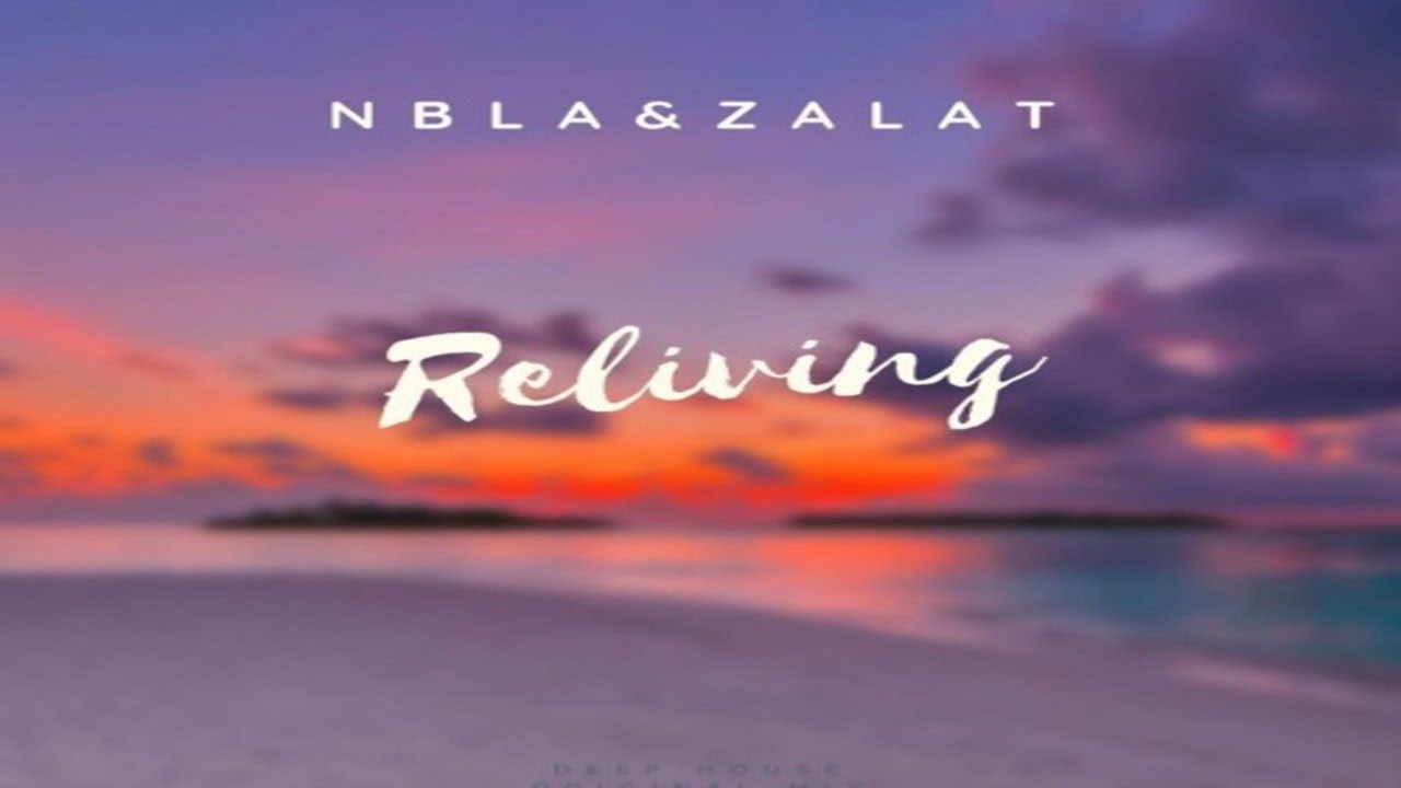 NBLA & ZALAT - Reliving