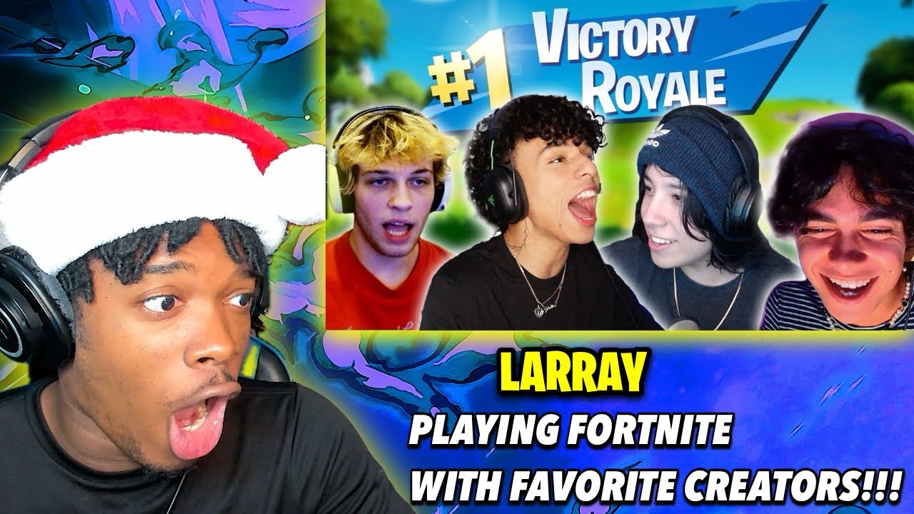 LARRY PLAYING FORTNITE WITH MY FAVORITE CREATORS