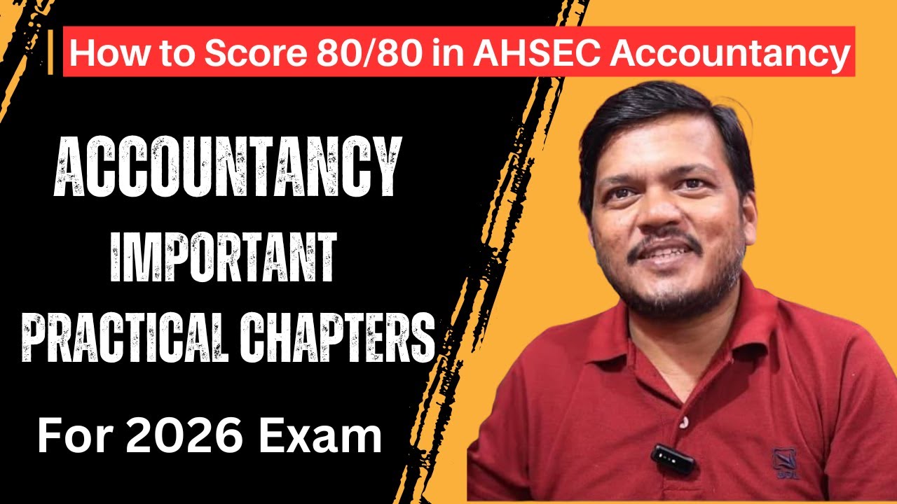 AHSEC Class 12 Accountancy: 100% Guaranteed Practical Topics for 2026!