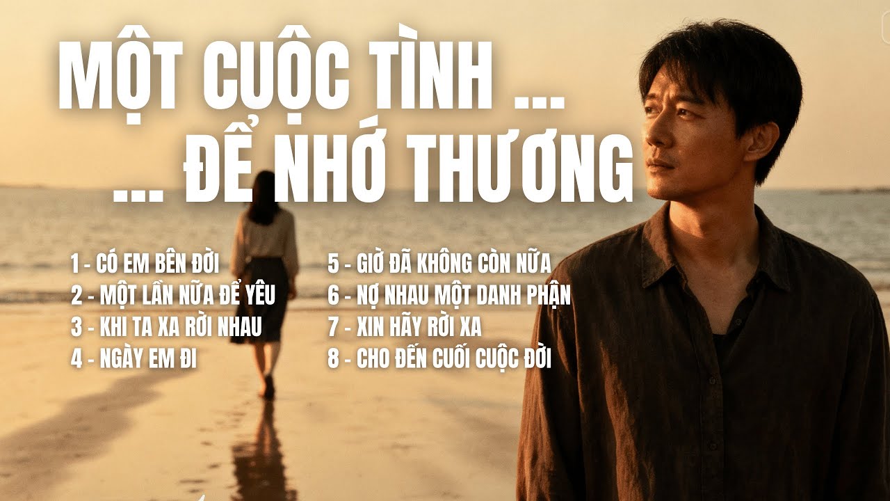 MỘT CUỘC T&Igrave;NH &ndash; ĐỂ NHỚ THƯƠNG | Album Ballad Buồn | Nghe L&agrave; Nhớ Một Người |SING SONG MELODY