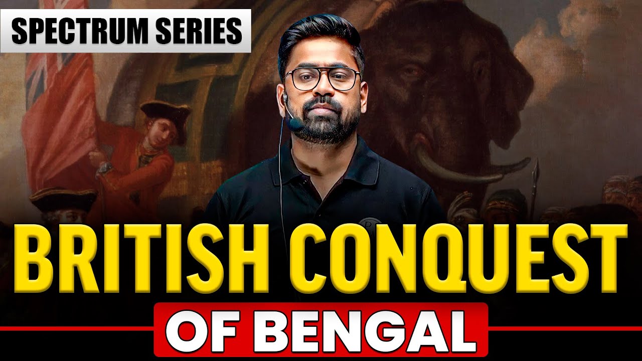 British Conquest of Bengal in 1 Video | Spectrum Modern History | Chapter 5 | UPSC Wallah