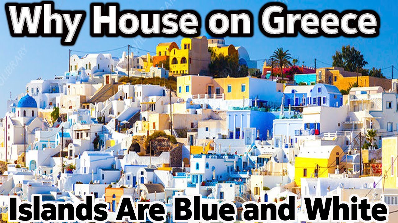 Why Houses on Greece Islands Are Blue and White