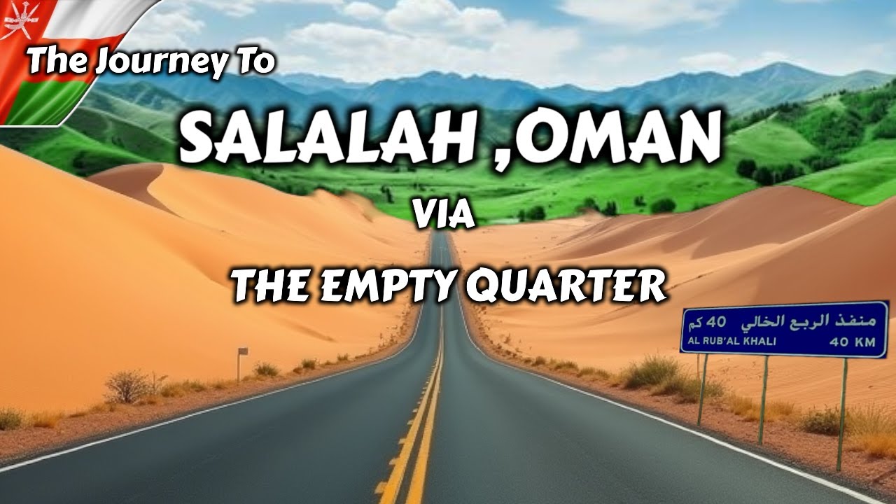From Desert to Paradise: Salalah Oman Via Rub' Al Khali | The Empty Quarter Road | طريق ربع الخالي