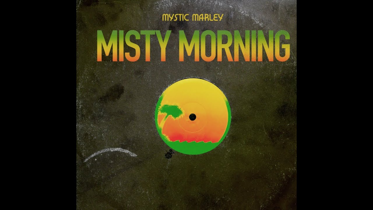 Mystic Marley - Misty Morning (Official Lyric Video)