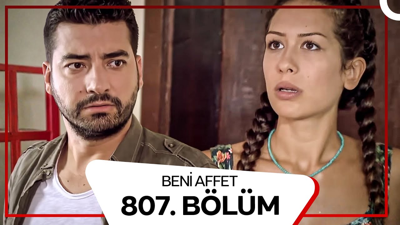 Beni Affet 807.  Bölüm