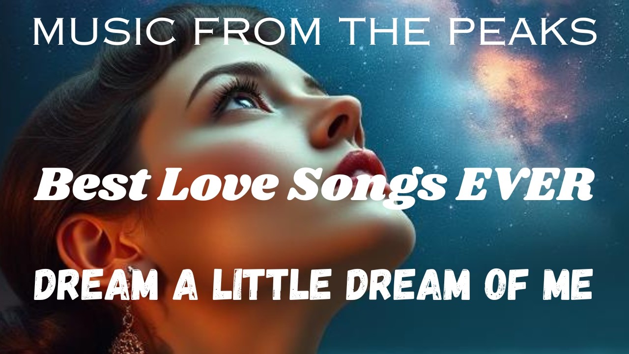 MUSIC FROM THE PEAKS...Best Love Songs EVER...Dream a Little Dream of Me.