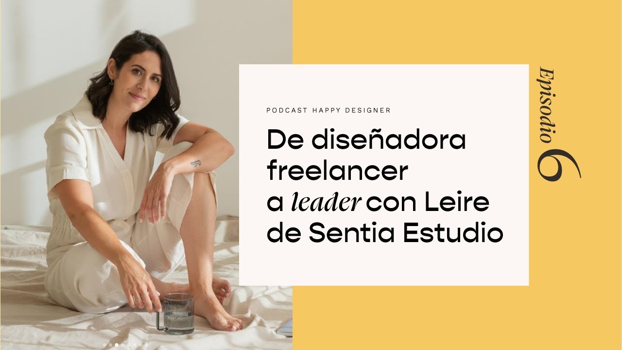 Temporada 2 - Episodio 6: De diseñadora freelance a leader con Leire de Sentía Estudio