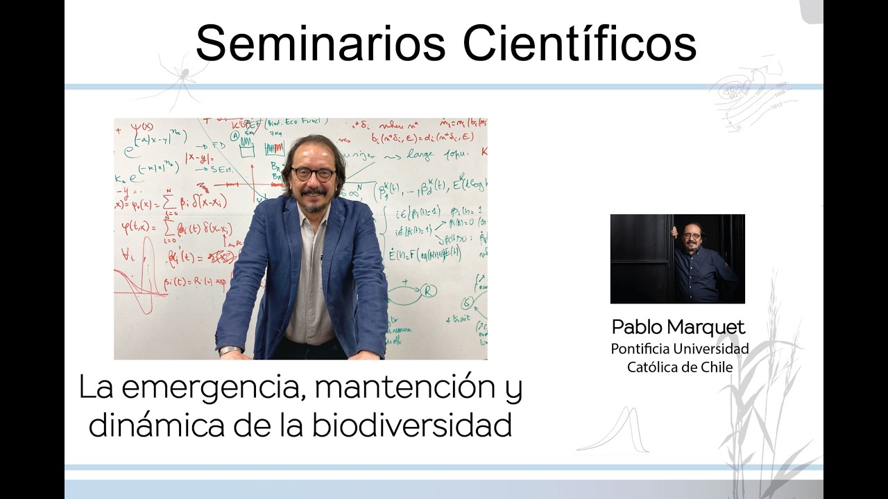 La emergencia, mantención y dinámica de la biodiversidad - Dr. Pablo Marquet - Seminario EEZA