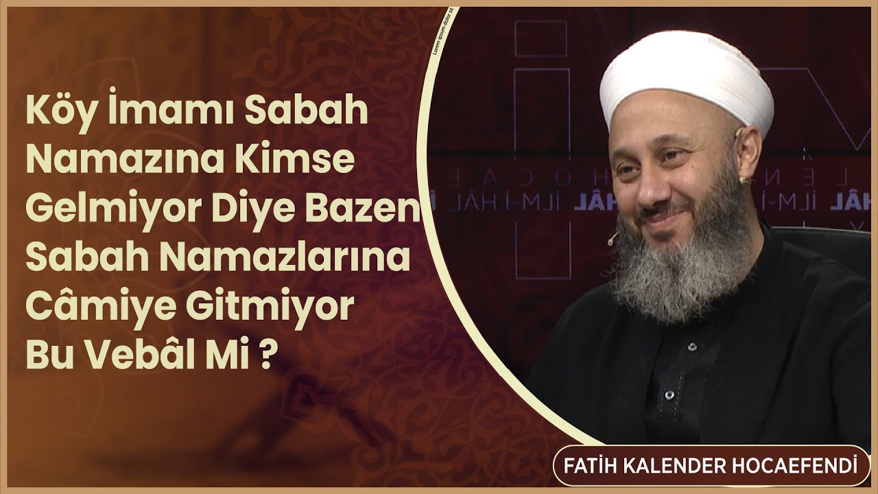 Köy İmamı Sabah Namazına Kimse Gelmiyor Diye Bazen Sabah Namazlarına Câmiye Gitmiyor  Bu Vebâl Mi ?