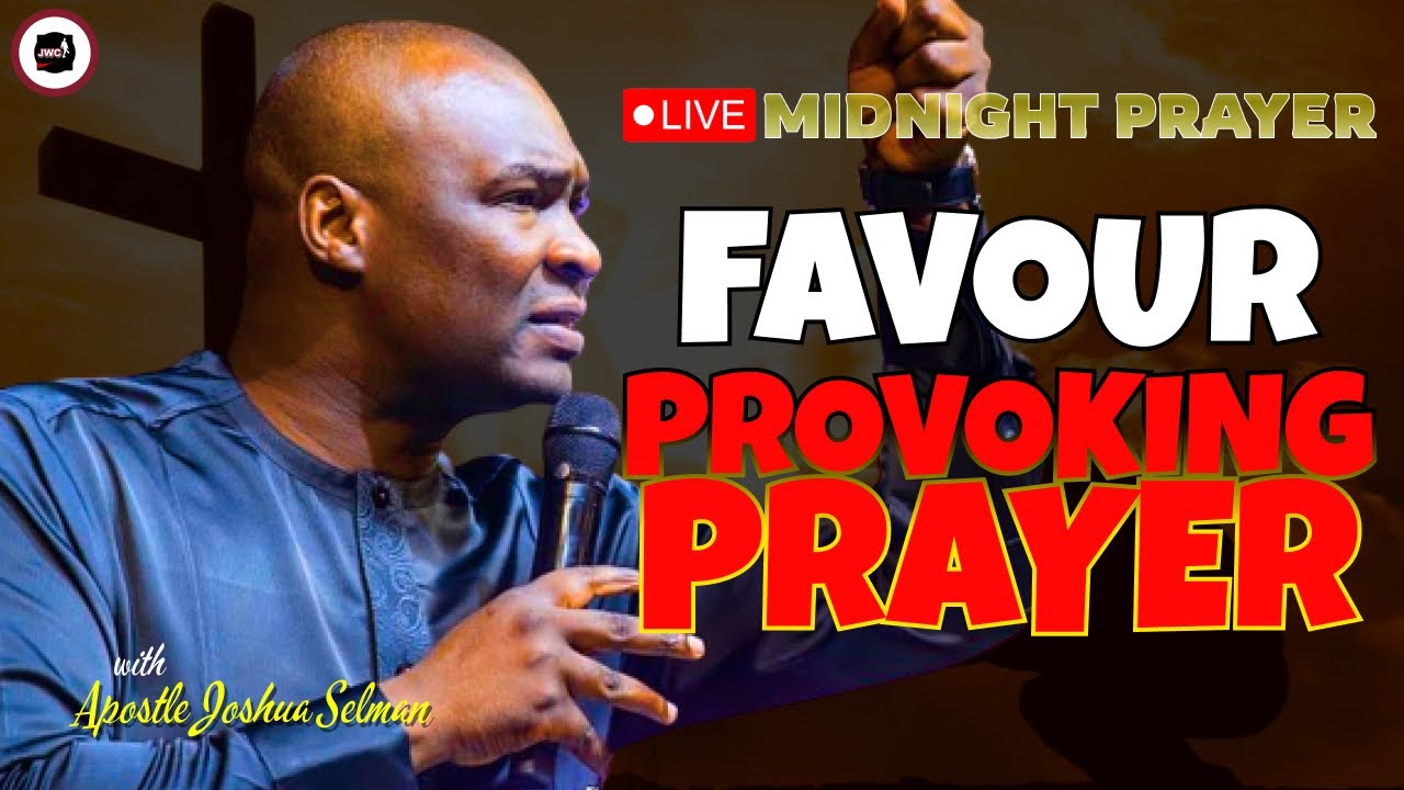 FAVOUR PROVOKING PRAYER [ MIDNIGHT PRAYERS ] || APOSTLE JOSHUA SELMAN