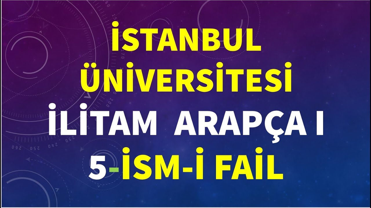 İSTANBUL ÜNİVERSİTESİ | İLİTAM ARAPÇA I | 5. İSMİ FAİL