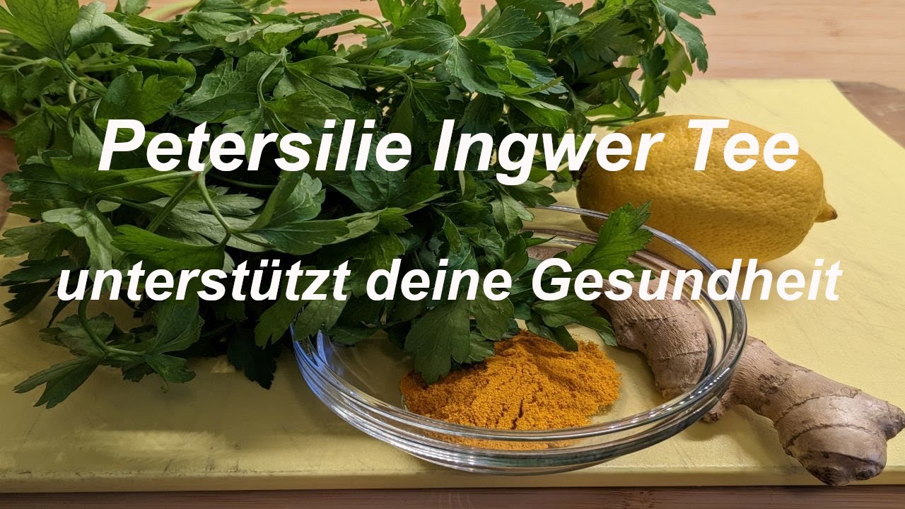 Petersilien Ingwer Tee unterst&uuml;tzt Leber und Nieren blutreinigend, entz&uuml;ndungshemmend