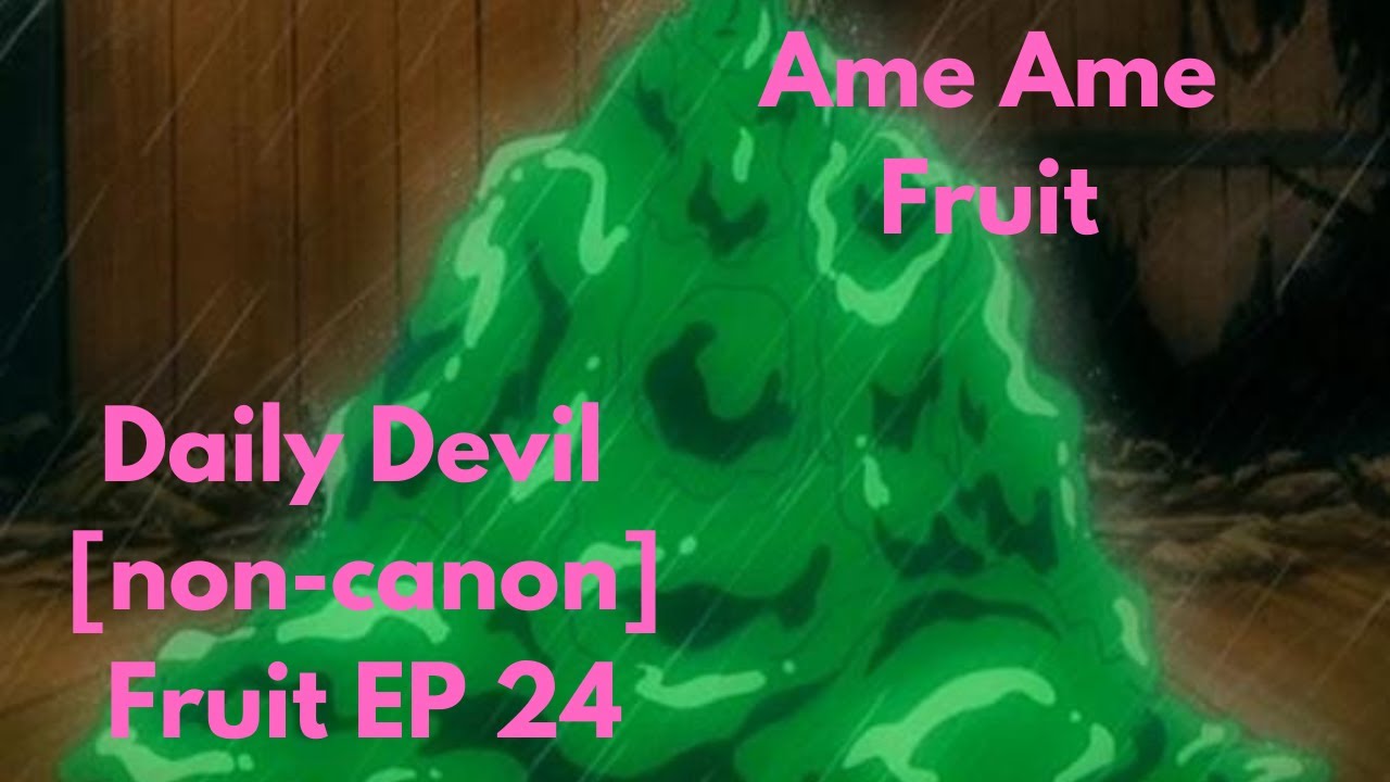 [Non-Canon] DAILY DEVIL FRUIT EP 24: AME AME NO MI (CANDY CANDY FRUIT)