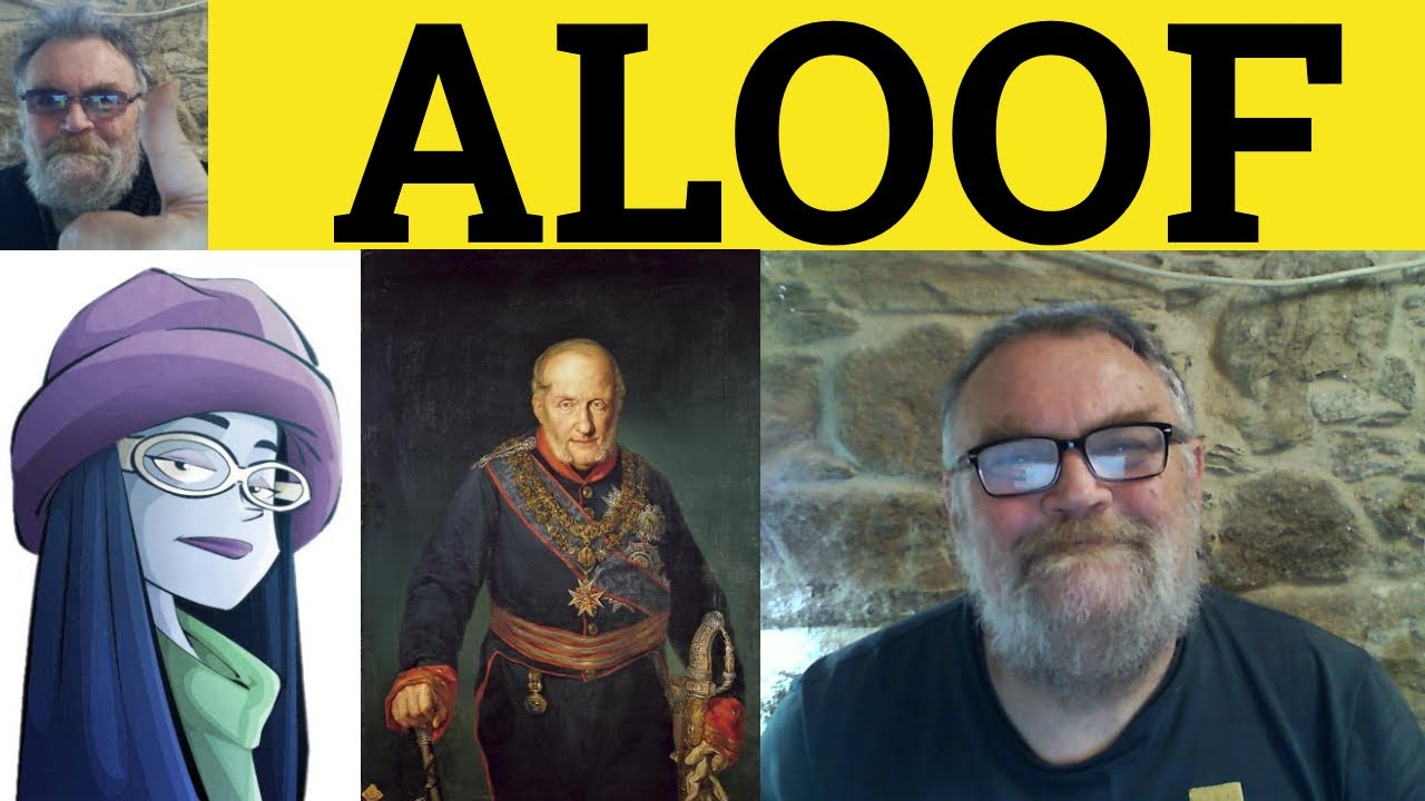 🔵 Aloof Meaning - Aloof Examples - Keep Your Head to the Wind - British English Pronunciation Aloof
