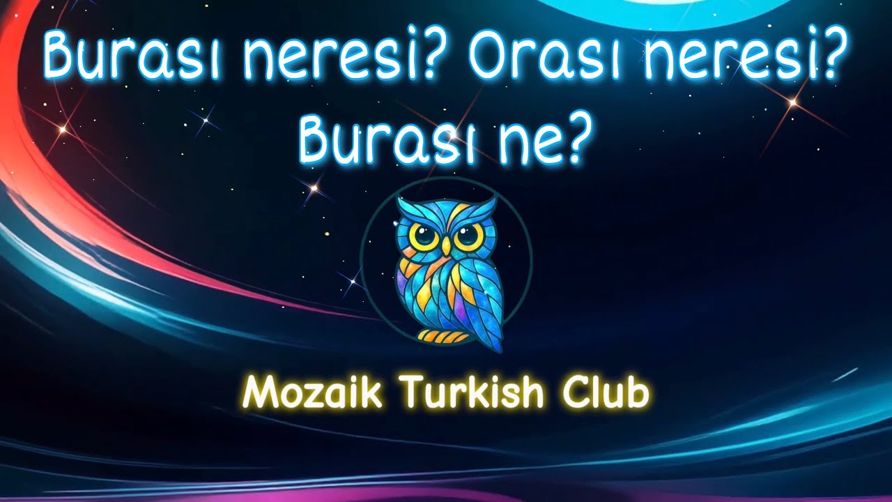 Lesson 8 - Burası Neresi? vs. Burası Ne? | How to Ask “What Is This Place?” 🇹🇷✨